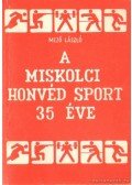 Mező László - A Miskolci Honvéd Sport 35 éve