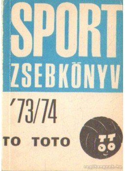 Elbert György, Orosz Imre, Szohár Ferenc, Varga H. István dr. - Sport zsebkönyv 73-74 Elbert György, Orosz Imre, Szohár Ferenc, Varga H. István dr. - Sport zsebkönyv 73-74, Budapest 1973 antikvár könyv