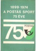 Borbély Tibor,Szabó András - A Postás Sport Egyesület 75 éve