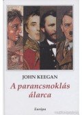 John Keegan - A parancsnoklás álarca
