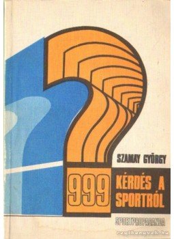 Szamay György - 999 kérdés és felelet a asport világából Szamay György - 999 kérdés és felelet a asport világából, 0 antikvár könyv