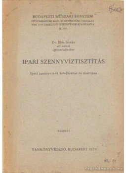Dr. Illés István - Ipari szennyvíztisztítás Dr. Illés István - Ipari szennyvíztisztítás, Budapest 1970 antikvár könyv