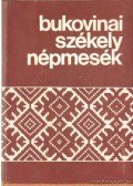 Sebestyén Ádám - Bukovinai székely népmesék IV.