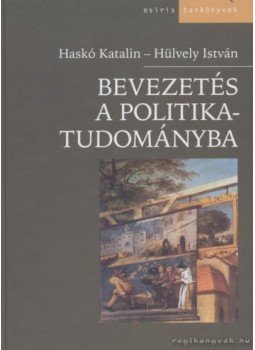 Haskó Katalin, Hülvely István - Bevezetés a politikatudományba Haskó Katalin, Hülvely István - Bevezetés a politikatudományba, Budapest 2003 antikvár könyv