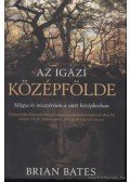Bates, Brian - Az igazi Középfölde