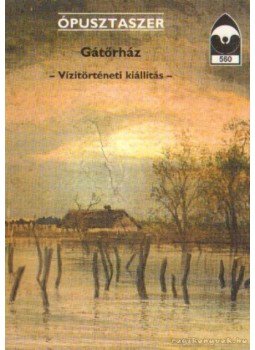 Éri István - Ópusztaszer - Gátőrház - Vízitörténeti kiállítás Éri István - Ópusztaszer - Gátőrház - Vízitörténeti kiállítás, Budapest 1998 antikvár könyv