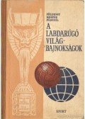 Hoffer József,Pánczél Lajos,Dr. Földessy János - A labdarúgó világbajnokságok
