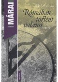 Márai Sándor - Rómában történt valami