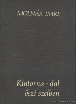 Molnár Imre - Kintorna-dal őszi szélben Molnár Imre - Kintorna-dal őszi szélben, 1983 antikvár könyv