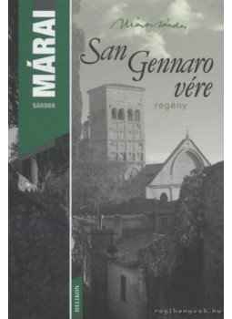 Márai Sándor - San Gennaro vére Márai Sándor - San Gennaro vére, Budapest 2009 antikvár könyv