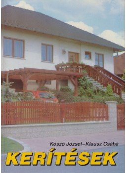 Kószó József, Klausz Csaba - Kerítések Kószó József, Klausz Csaba - Kerítések, Budapest 1991 antikvár könyv