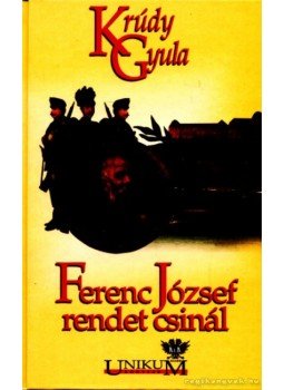 Krúdy Gyula - Ferenc József rendet csinál Krúdy Gyula - Ferenc József rendet csinál, Budapest 2000 antikvár könyv