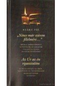 Nyáry Pál - Nincs már szívem félelmére - Az úr az én vigasztalom