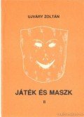 Ujváry Zoltán - Játék és maszk II.