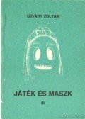 Ujváry Zoltán - Játék és maszk III.