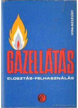 Meszléry Celesztin, Vida Miklós dr. - Gázellátás Meszléry Celesztin, Vida Miklós dr. - Gázellátás, Budapest 1974 antikvár könyv
