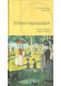 Burch, Noel, Dr. Thomas Gordon - Emberi kapcsolatok - Hogyan építhetjük, hogyan rontjuk el