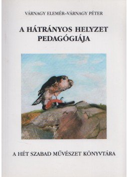 Várnagy Elemér, Várnagy Péter - A hátrányos helyzet pedagógiája Várnagy Elemér, Várnagy Péter - A hátrányos helyzet pedagógiája, 2000 antikvár könyv