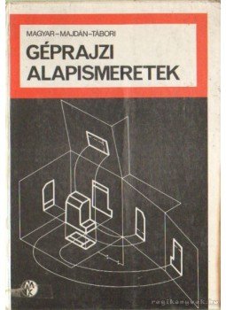 Magyar Sándor, Majdán István, Tábori László - Géprajzi alapismeretek Magyar Sándor, Majdán István, Tábori László - Géprajzi alapismeretek, sziaBudapest 1979 antikvár könyv