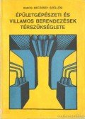 Bakos András,Beczássy O. Gyula,Szöllőssi Ernő - Épületgépészeti és villamos berendezések térszükséglete