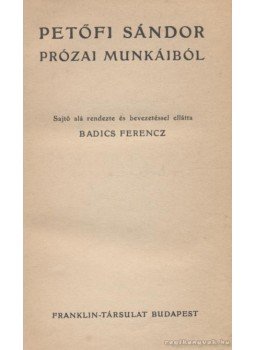 Petőfi Sándor - Petőfi Sándor prózai munkáiból Petőfi Sándor - Petőfi Sándor prózai munkáiból, 1906 antikvár könyv