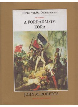 ROBERTS, J.M. - A forradalom kora ROBERTS, J.M. - A forradalom kora, Budapest 2000 antikvár könyv