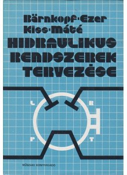 Ezer R., Kiss P., Máté S., Bärnkopf R. - Hidraulikus rendszerek tervezése Ezer R., Kiss P., Máté S., Bärnkopf R. - Hidraulikus rendszerek tervezése, Budapest 1984 antikvár könyv