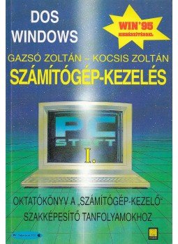 Gazsó Zoltán, Kocsis Zoltán - Számítógép-kezelés I. Gazsó Zoltán, Kocsis Zoltán - Számítógép-kezelés I., Budapest 1999 antikvár könyv
