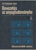 Dr. Prohászka János - Bevezetés az anyagtudományba I.