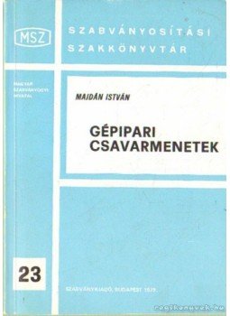 Majdán István - Gépipari csavarmenetek Majdán István - Gépipari csavarmenetek, Budapest 1979 antikvár könyv
