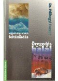 Dr. Pálhegyi Ferenc - Öregedés és halál - Újjászületés és feltámadás