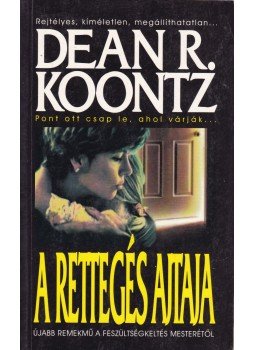 Dean R. Koontz - A rettegés ajtaja Dean R. Koontz - A rettegés ajtaja, Budapest 2001 antikvár könyv