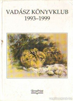 Tálosi István - Vadász könyvklub 1993-1999 Tálosi István - Vadász könyvklub 1993-1999, Budapest 1999 antikvár könyv