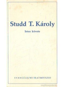 Norman, Grubb P. - Studd T. Károly - Isten követe Norman, Grubb P. - Studd T. Károly - Isten követe, 0 antikvár könyv