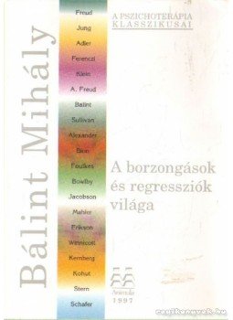 Bálint Mihály - A borzongások és regressziók világa Bálint Mihály - A borzongások és regressziók világa, Budapest 1997 antikvár könyv