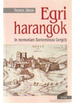 Nemes János - Egri harangok Nemes János - Egri harangok, Budapest 1999 antikvár könyv