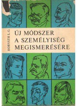 Horváth László Gábor - Új módszer a személyiség megismerésére Horváth László Gábor - Új módszer a személyiség megismerésére, Budapest 1967 antikvár könyv