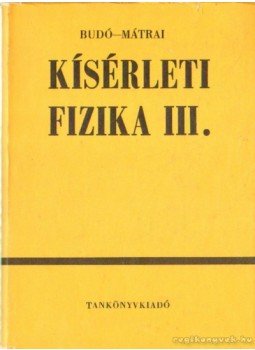 Dr. Budó Ágoston, Dr. Mátrai Tibor - Kísérleti fizika III. Dr. Budó Ágoston, Dr. Mátrai Tibor - Kísérleti fizika III., Budapest 1977 antikvár könyv