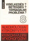 Dr. Buda Béla,Dr. Bonta Mihály - Viselkedés? Betegség? Társadalmi probléma?