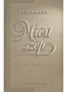 Fűzfa Balázs - Miért szép Fűzfa Balázs - Miért szép, Celldömölk 1998 antikvár könyv