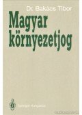 Dr. Bakács Tibor - Magyar környezetjog