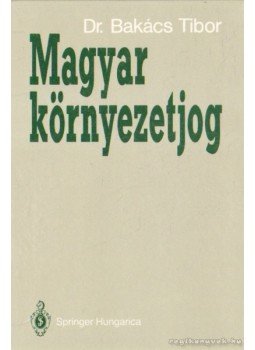Dr. Bakács Tibor - Magyar környezetjog Dr. Bakács Tibor - Magyar környezetjog, Budapest 1992 antikvár könyv