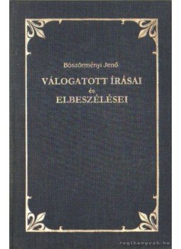 Böszörményi Jenő - Böszörményi Jenő válogatott írásai és elbeszélései Böszörményi Jenő - Böszörményi Jenő válogatott írásai és elbeszélései, Debrecen 1999 antikvár könyv