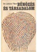 Dr. Lukács Tibor - Bűnözés és társadalom