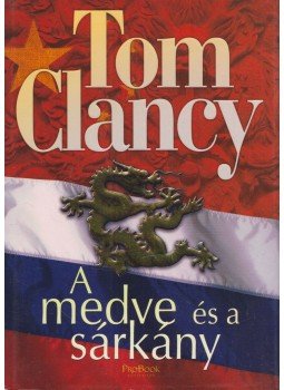 Tom Clancy - A medve és a sárkány Tom Clancy - A medve és a sárkány, Budapest 2008 antikvár könyv