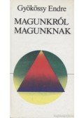 Gyökössy Endre - Magunkról magunknak