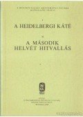  - A Heidelbergi Káté / A Második Helvét Hitvallás