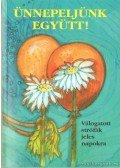 Nemes Jánosné (szerk.),Pamukné Szirányi Ilona (szerk.) - Ünnepeljünk együtt!