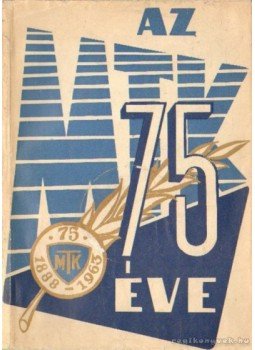 - A magyar testgyakorlók köre 75. éve - A magyar testgyakorlók köre 75. éve, Budapest 1963 antikvár könyv