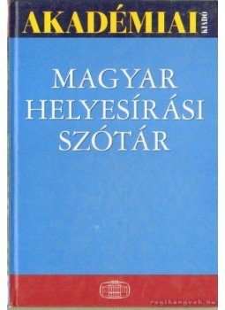 Tóth Etelka (szerk.) - Magyar helyesírási szótár Tóth Etelka (szerk.) - Magyar helyesírási szótár, Budapest 2007 antikvár könyv